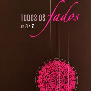 Todos os fados de A a Z: Fado Seixal ao Fado três bairros by Various Artists - album cover