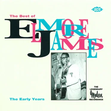 The Best of Elmore James – The Early Years