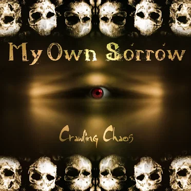 Crawling Chaos by My Own Sorrow - album cover