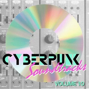 Cyberpunk Soundtracks Volume 10