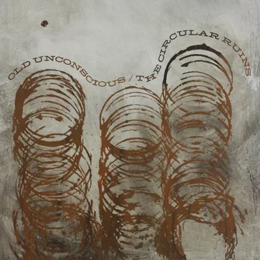 The Circular Ruins by Old Unconscious - album cover