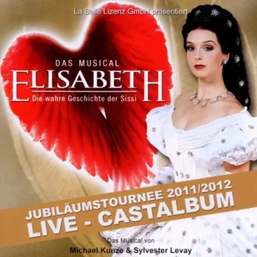 Elisabeth das Musical: Die wahre Geschichte der Sissi