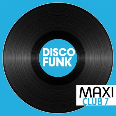 Maxi Club Disco Funk, Vol. 7 (Les maxis et club mix des titres Disco Funk) by Various Artists - album cover