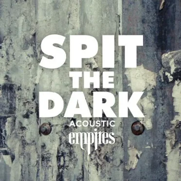 Spit the Dark (acoustic)