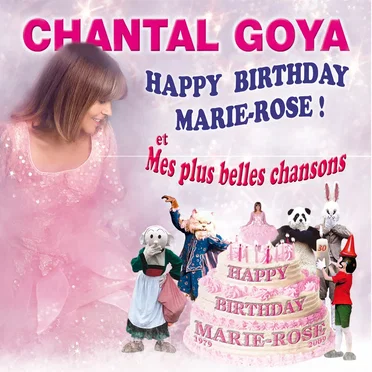 Happy Birthday Marie-Rose ! Et mes plus belles chansons