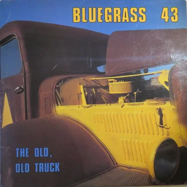 The Old, Old Truck by Bluegrass 43 - album cover