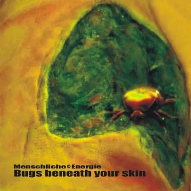 Bugs Beneath Your Skin by Menschliche Energie - album cover