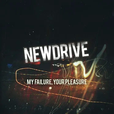 My Failure, Your Pleasure by Newdrive - album cover