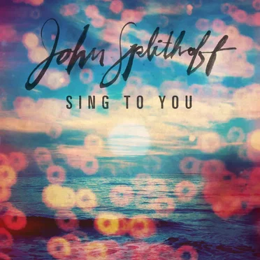 Sing to You by John Splithoff - album cover