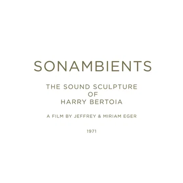 Sonambients: The Sound Sculpture of Harry Bertoia