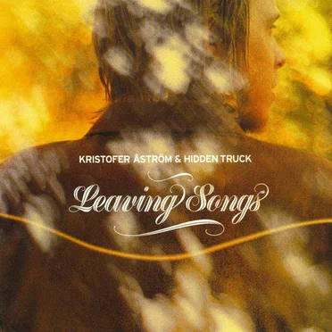 Leaving Songs by Kristofer Åström & Hidden Truck - album cover