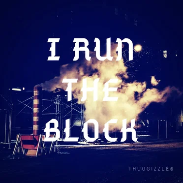 I Run the Block