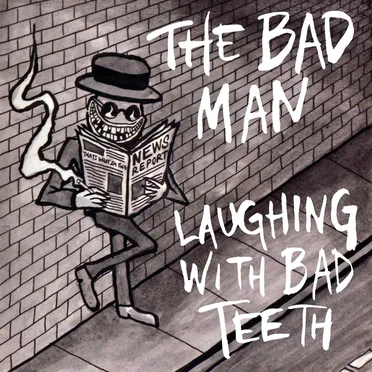 Laughing With Bad Teeth by The Bad Man - album cover