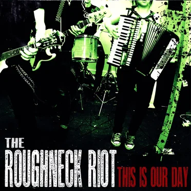 This Is Our Day by The Roughneck Riot - album cover