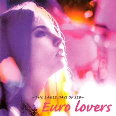 ~The Early Days of SEB~ Euro Lovers by Various Artists - album cover