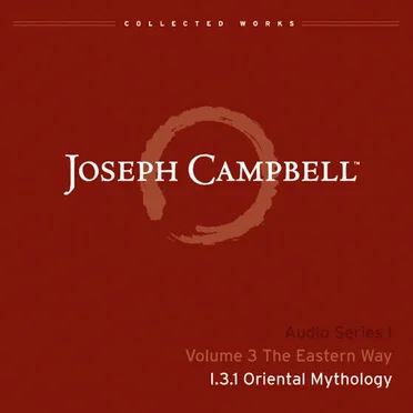 The Eastern Way, Lecture 1: Oriental Mythology by Joseph Campbell - album cover