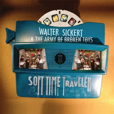 Soft Time Traveler by Walter Sickert & The Army of Broken Toys - album cover
