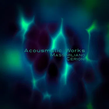 Acousmatic Works by Massimiliano Cerioni - album cover