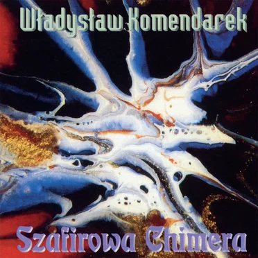 Szafirowa Chimera by Władysław Komendarek - album cover