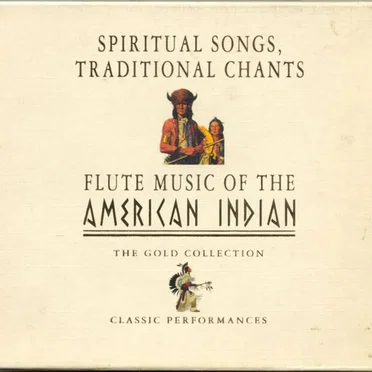 Spiritual Songs, Traditional Chants & Flute Music of the American Indian