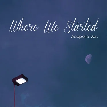 Where We Started (Acapella Ver.)