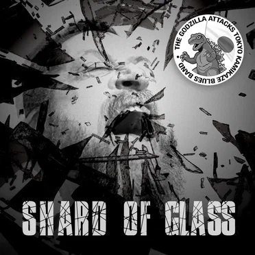 Shard of Glass by The Godzilla Attacks Tokyo Kamikaze Blues Band - album cover