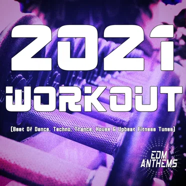 2021 Workout (Best of Dance, Techno, Trance, House & Upbeat Fitness Tunes) by Various Artists - album cover