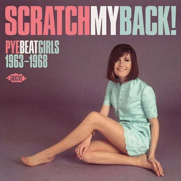 Scratch My Back! Pye Beat Girls 1963-1968 by Various Artists - album cover