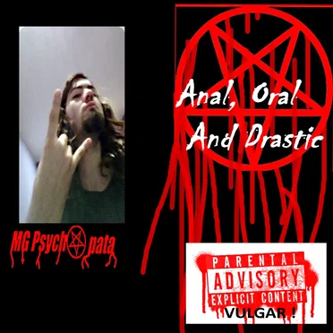 Anal, Oral, and Drastic