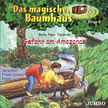 Das magische Baumhaus, Folge 6: Gefahr am Amazonas by Mary Pope Osborne - album cover