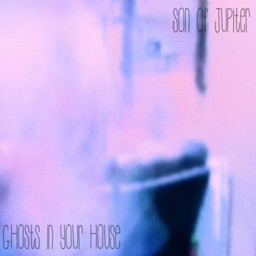 Ghosts in Your House by Son of Jupiter - album cover