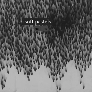 No Loss by Soft Pastels - album cover