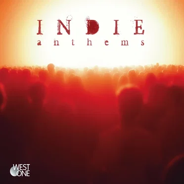 Indie Anthems by West One Music - album cover