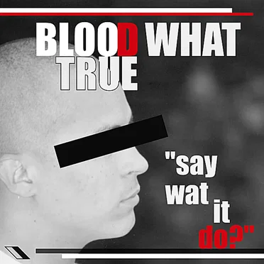 Say Wat It Do? by Blood What True - album cover