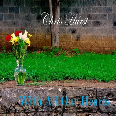 With All Our Hearts by Chris Hurst - album cover