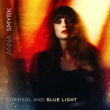 Cortisol and Blue Light by Anna Smyrk - album cover