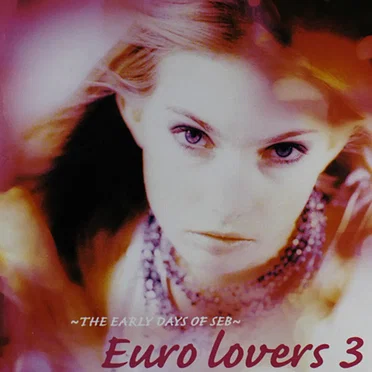 ~The Early Days of SEB~ Euro Lovers 3 by Various Artists - album cover