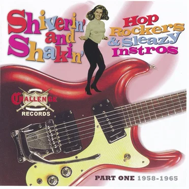 Shiverin' And Shakin': Challenge Records Part One 1958-1965 by Various Artists - album cover