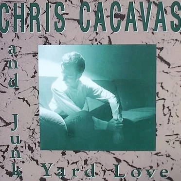 Chris Cacavas & Junk Yard Love by Chris Cacavas & Junk Yard Love - album cover