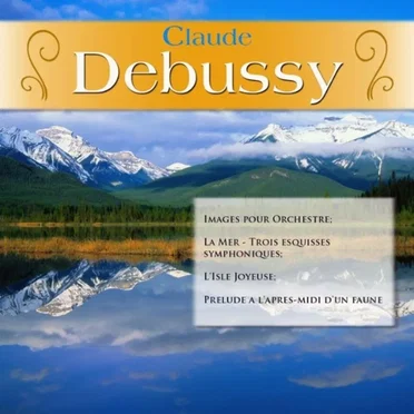 Images pour Orchestre / La Mer - Trois esquisses symphoniques / L'Isle Joyeuse / Prelude a l'apres-midi d'un faune