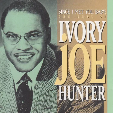 Since I Met You Baby: The Best Of Ivory Joe Hunter