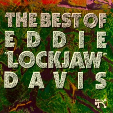 The Best Of Eddie "Lockjaw" Davis