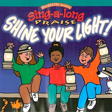 Sing-A-Long Praise: Shine Your Light by Integrity Kids - album cover