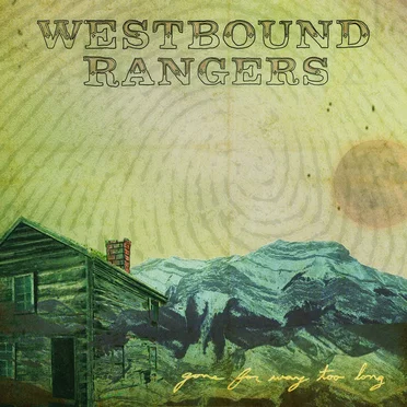 Gone for Way Too Long by The Westbound Rangers - album cover