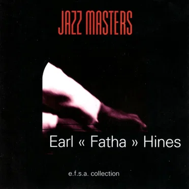 Jazz Masters, 100 ans de Jazz: Earl "Fatha" Hines