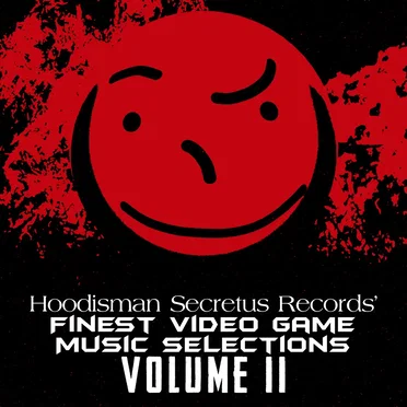 Hoodisman Secretus Records' Finest Video Game Music Selections: Volume II