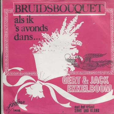 Bruidsbouquet / Als ik 's avonds dans...