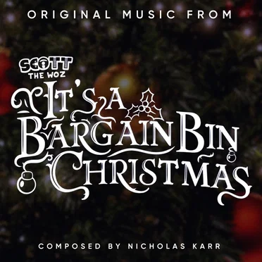 It’s a Bargain Bin Christmas (Scott the Woz) [Original Soundtrack]