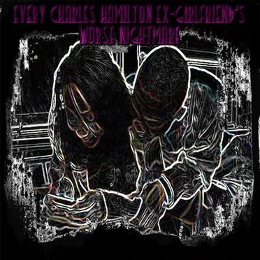 Every Charles Hamilton Ex-Girlfriend's Worse Nightmare by Charles Hamilton - album cover