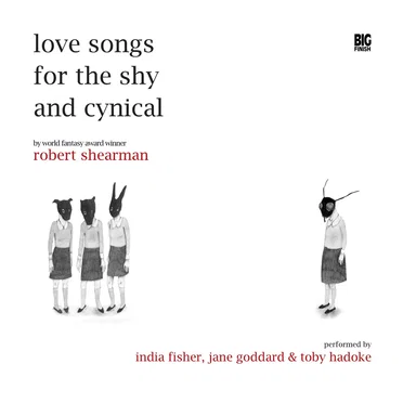 Love Songs for the Shy and Cynical: Love Among the Lobelias by Robert Shearman - album cover